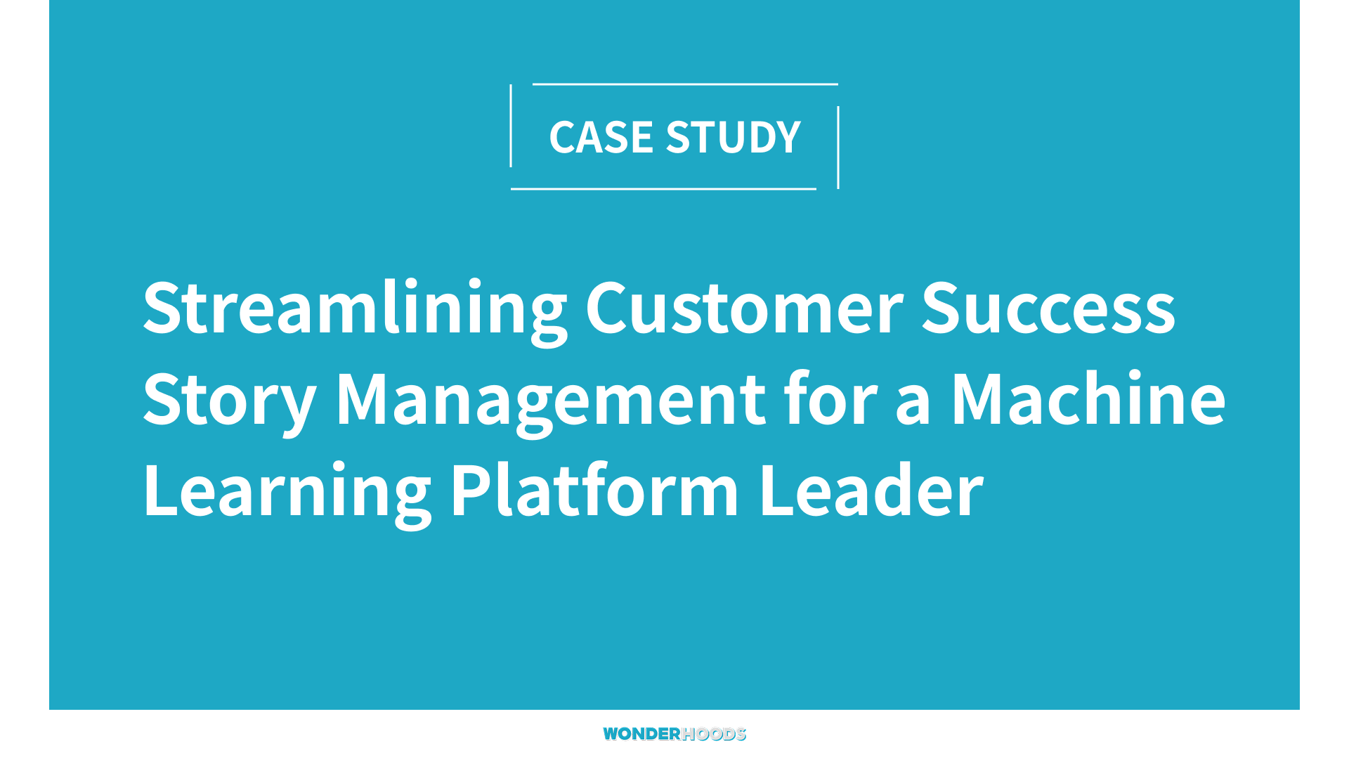 Streamlining Customer Success Story Management for a Machine Learning Platform Leader